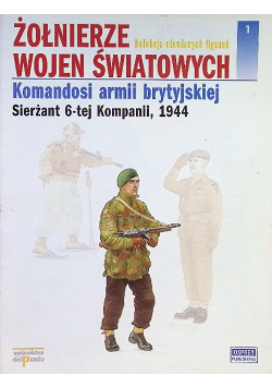 Żołnierze Wojen Światowych Komandosi Armii Brytyjsk Sierżant 6-Tej Kampani Tom 1