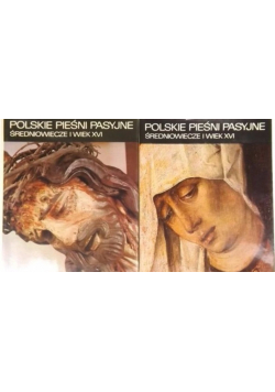 Polskie pieśni pasyjne Średniowiecze i wiek XVI Tom 1 i 2
