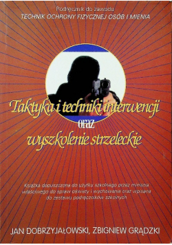 Taktyka i techniki interwencji oraz wyszkolenie strzeleckie
