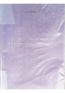 Zagadnienie determinizmu ewolucyjnego Studium biofilozoficzne