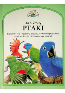 Świat wczoraj i dziś Jak żyją ptaki