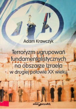 Terroryzm ugrupowań fundamentalistycznych na obszarze Izraela w drugiej połowie XX wieku