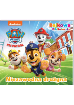 Niezawodna drużyna. Psi Patrol. Bajkowa biblioteczka