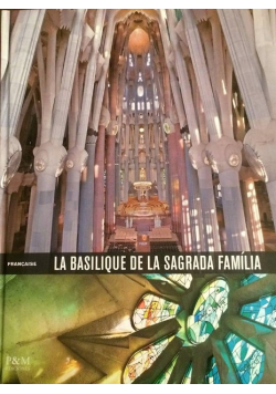La basilique de la Sagrada Familia