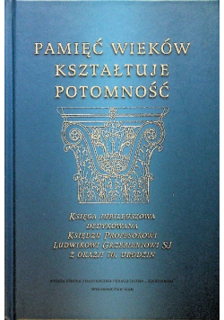Pamięć wieków kształtuje potomność