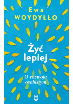 Żyć lepiej. O rozwoju osobistym