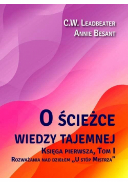 O ścieżce wiedzy tajemnej Tom 1 Rozważania nad dziełem U stóp Mistrza