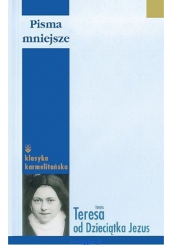 Święta Teresa od Dzieciątka Jezus Pisma mniejsze