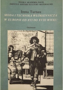Moda i technika włókiennicza w Europie od XVI do XVIII wieku