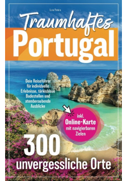 Traumhaftes Portugal – 300 unvergessliche Orte