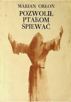 Pozwolił ptakom śpiewać