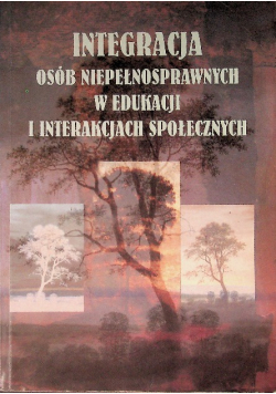 Integracja osób niepełnosprawnych w edukacji i interakcjach społecznych