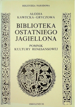 Biblioteka ostatniego Jagiellona pomnik kultury renesansowej