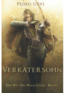 Verratersohn: Der Weg des Waldlaufers, Buch 1