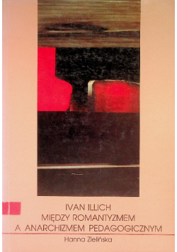 Ivan Illich Między romantyzmem a anarchizmem pedagogicznym