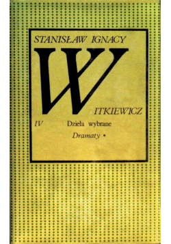 Witkiewicz Dzieła wybrane Dramaty Tom IV