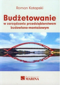 Budżetowanie w zarządzaniu przedsiębiorstwem budowlano montażowym