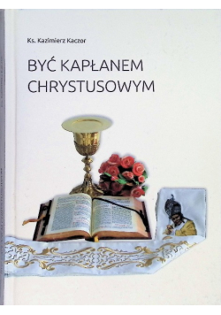 Być kapłanem chrystusowym