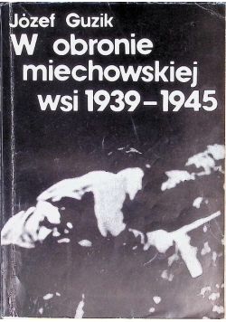 W obronie miechowskiej wsi 1939 - 1945