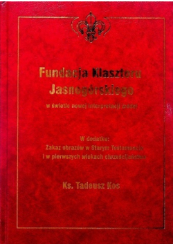 Fundacja Klasztoru Jasnogórskiego w świetle nowej interpretacji źródeł