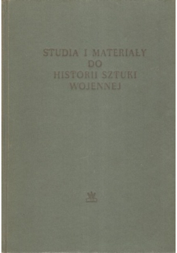 Studia i materiały do historii sztuki wojennej. Tom I