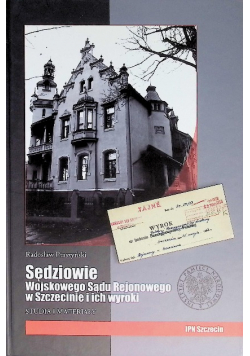 Sędziowie Wojskowego Sądu Rejonowego W Szczecinie i ich wyroki