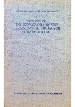 Przewodnik do oznaczania roślin leczniczych, trujących i użytkowych