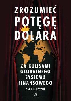 Zrozumieć potęgę dolara za kulisami globalnego systemu finansowego