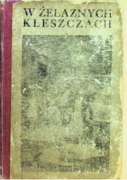 W żelaznych kleszczach 1915 r.