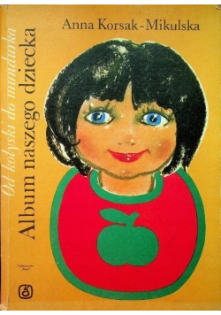 Album naszego dziecka. Od kołyski do mundurka