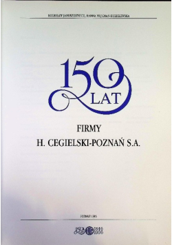 150 lat firmy H Cegielski Poznań