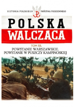 Polska Walcząca Tom 53 Powstanie Warszawskie Powstanie w Puszczy Kampinoskiej