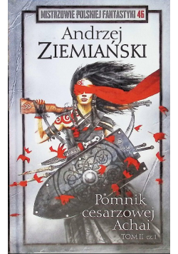 Mistrzowie Polskiej Fantastyki Tom 46 Pomnik Cesarzowej Achai Tom II Część 1