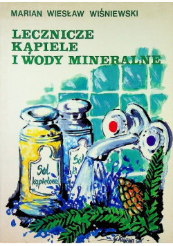 Lecznicze kąpiele i wody mineralne