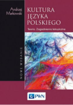Kultura języka polskiego Teoria Zagadnienia leksykalne