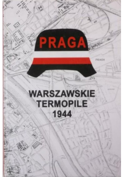 Praga Warszawskie Termopile 1944