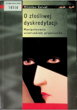 O złośliwej dyskredytacji manipulowanie wizerunkiem przeciwnika