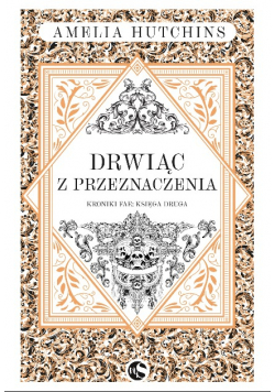 Drwiąc Z Przeznaczenia. Kroniki Fae. Tom 2