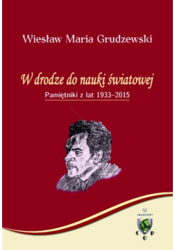 W drodze do nauki światowej. Pamiętniki z lat 1933 - 2015