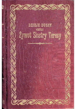 Dzieje duszy czyli Żywot Siostry Teresy