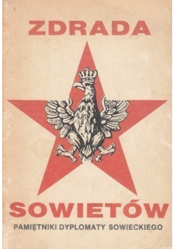Zdrada Sowietów Pamiętniki dyplomaty sowieckiego
