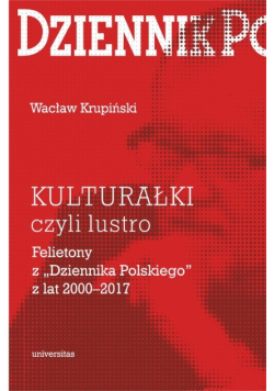 Kulturałki czyli lustro Felietony z Dziennika Polskiego z lat 2000-2017