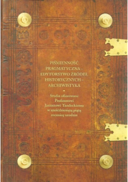 Piśmienność pragmatyczna-edytorstwo źródeł historycznych archiwistyka