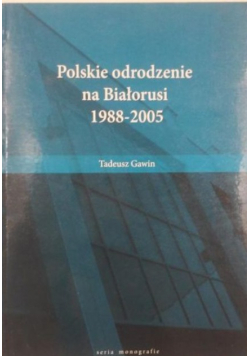 Polskie odrodzenie na Białorusi 1988-2005