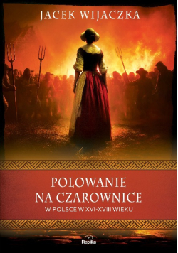 Polowanie na czarownice w Polsce w XVI-XVIII wieku