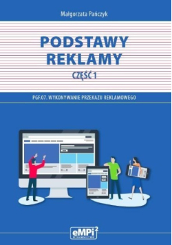 Podstawy reklamy Część 1 PGF.07 Wykonywanie przekazu reklamowego