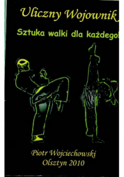 Uliczny wojownik sztuka walki dla każdego