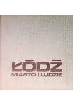 Łódź Miasto i ludzie