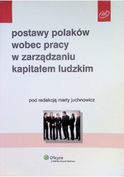 Postawy Polaków wobec pracy w zarządzaniu kapitałem ludzkim