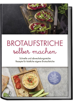 Brotaufstriche selber machen